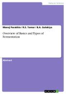 Overview of Basics and Types of Fermentation di B. A. Golakiya, Manoj Parakhia, R. S. Tomar edito da GRIN Verlag