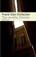 Das dunkle Zimmer di Frank Dan Hofacker edito da Books on Demand