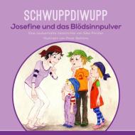 Schwuppdiwupp Josefine und das Blödsinnpulver di Silke Förster edito da Books on Demand