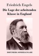 Die Lage der arbeitenden Klasse in England di Friedrich Engels edito da Hofenberg