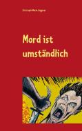 Mord ist umständlich di Christoph-Maria Liegener edito da Books on Demand