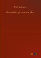 Klein Zaches genannt Zinnober di E. T. A. Hoffmann edito da Outlook Verlag