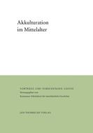 Akkulturation im Mittelalter edito da Thorbecke Jan Verlag