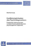 Konfliktmöglichkeiten des Psychodiagnostikers di Manfred Kuda edito da Lang, Peter GmbH