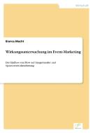 Wirkungsuntersuchung im Event-Marketing di Bianca Macht edito da Diplom.de