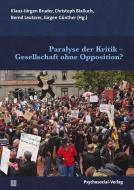 Paralyse der Kritik - Gesellschaft ohne Opposition? edito da Psychosozial Verlag GbR