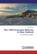 The 1984 Economic Reforms in New Zealand di Selim Cagatay edito da LAP Lambert Academic Publishing