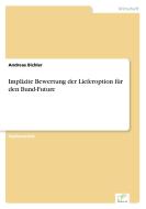 Implizite Bewertung der Lieferoption für den Bund-Future di Andreas Bichler edito da Diplom.de