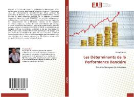 Les Déterminants de la Performance Bancaire di Khaled Daffaf edito da Editions universitaires europeennes EUE