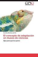 El concepto de adaptación en museo de ciencias di Ana Elisa Martínez del Río edito da LAP Lambert Acad. Publ.