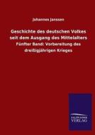 Geschichte des deutschen Volkes seit dem Ausgang des Mittelalters di Johannes Janssen edito da TP Verone Publishing