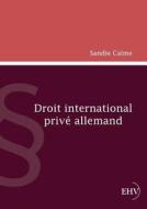 Droit international privé allemand di Sandie Calme edito da Europäischer Hochschulverlag