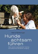 Hunde achtsam führen di Maria Rehberger edito da Animal Learn Verlag