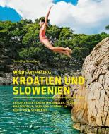 Wild Swimming Kroatien und Slowenien di Hansjörg Ransmayr edito da Haffmans & Tolkemitt