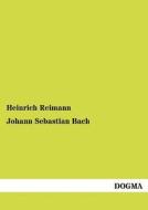 Johann Sebastian Bach di Heinrich Reimann edito da DOGMA