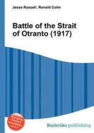 Battle Of The Strait Of Otranto (1917) di Jesse Russell, Ronald Cohn edito da Book On Demand Ltd.
