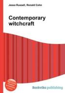 Contemporary Witchcraft di Jesse Russell, Ronald Cohn edito da Book On Demand Ltd.