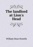 The Landlord At Lion's Head di William Dean Howells edito da Book On Demand Ltd.