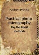 Practical Photo-micrography 1by The Latest Methods di Andrew Pringle edito da Book On Demand Ltd.