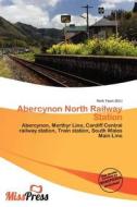 Abercynon North Railway Station edito da Miss Press