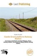 Castle Grant Platform Railway Station edito da Lect Publishing