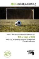 Mls Cup 2000 edito da Alphascript Publishing