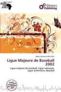 Ligue Majeure De Baseball 2002 edito da Chromo Publishing