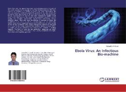 Ebola Virus: An Infectious Bio-machine di Salauddin Al Azad edito da LAP Lambert Academic Publishing