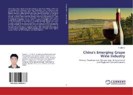 China's Emerging Grape Wine Industry di Yuanbo Li edito da LAP LAMBERT Academic Publishing