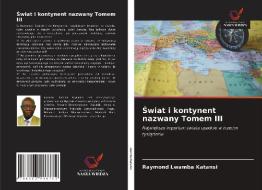 Swiat i kontynent nazwany Tomem III di Raymond Lwamba Katansi edito da Wydawnictwo Nasza Wiedza