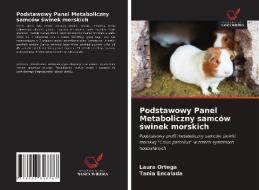 Podstawowy Panel Metaboliczny samców swinek morskich di Laura Ortega, Tania Encalada edito da Wydawnictwo Nasza Wiedza