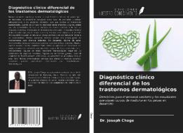 Diagnóstico clínico diferencial de los trastornos dermatológicos di Joseph Choge edito da Ediciones Nuestro Conocimiento