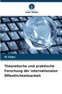 Theoretische und praktische Forschung der internationalen Öffentlichkeitsarbeit di Xi Chen edito da Verlag Unser Wissen