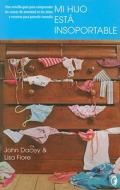 Mi Hijo Esta Insoportable = Your Anxious Child di John Dacey, Lisa Fiore edito da Ediciones B