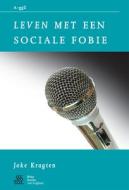 Leven met een sociale fobie di J. Kragten, W.A. Sterk, S.J. Swaen edito da Bohn Stafleu van Loghum