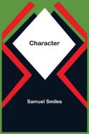 Character di Samuel Smiles edito da Alpha Editions