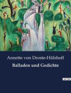 Balladen und Gedichte di Annette von Droste-Hülshoff edito da Culturea