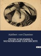 PETER SCHLEMIHL'S WUNDERSAME GESCHICHTE di Adelbert Von Chamisso edito da Culturea