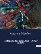 Helen Redeemed And  Other Poems di Maurice Hewlett edito da Culturea