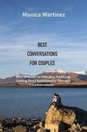 BEST CONVERSATIONS FOR COUPLES di Martinez Monica Martinez edito da Independently Published