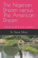 The Nigerian Dream Versus The American Dream di More Steve More edito da Independently Published