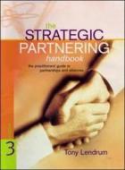 The Strategic Partnering Handbook di Tony Lendrum edito da Mcgraw-hill Education - Europe