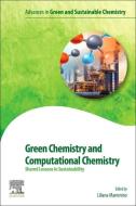 Green Chemistry and Computational Chemistry: Shared Lessons in Sustainability edito da ELSEVIER