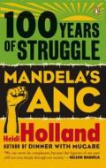 100 Years of Struggle: Mandela's ANC di Heidi Holland edito da Penguin Global