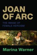 Joan of Arc di Marina Warner edito da OUP Oxford