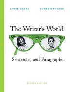 The Writer's World: Sentences and Paragraphs [With Mywritinglab] di Lynne Gaetz, Suneeti Phadke edito da Pearson Prentice Hall