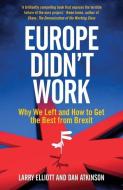 Europe Didn't Work di Dan Atkinson, Larry Elliott edito da Yale University Press