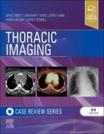 Thoracic Imaging: Case Review di Gerald F. Abbott, Jonathan Hero Chung, Jeffrey P. Kanne edito da ELSEVIER