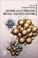 Atomically Precise Metal Nanoclusters edito da ELSEVIER