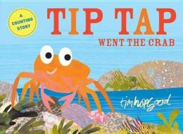 Tip Tap Went The Crab di Tim Hopgood edito da Pan Macmillan